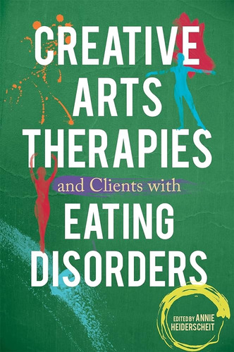 Creative Arts Therapies And Clients With Eating Disorders - Heiderscheit, Annie, De Heiderscheit, Annie. Editorial Jessica Kingsley Publishers En Inglés, 0