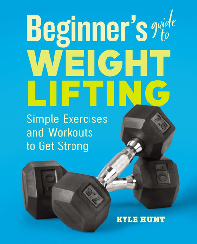 Libro Beginner's Guide To Weight Lifting: Simple Exercises