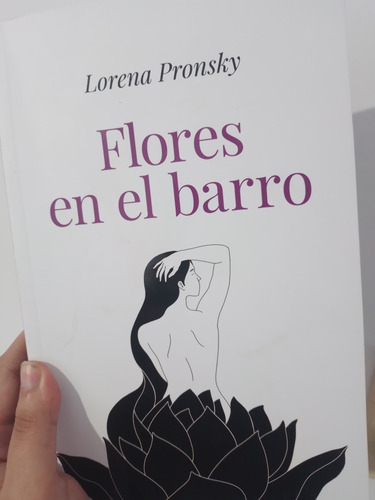 Libro Flores En El Barro De Lorena Pronsky