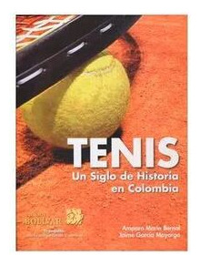 Libro Tenis Un Siglo De Historia En Colombia