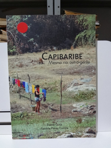 Livro Capibaribe Mesmo Rio Outra Gente Elaine Ortiz (Usado)