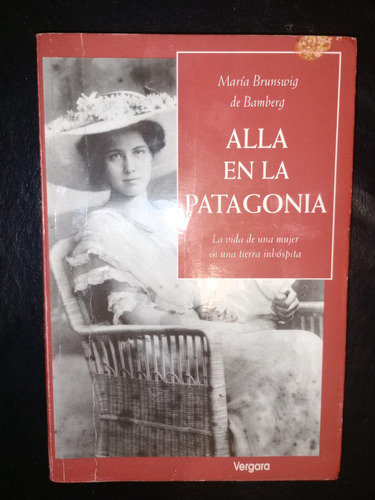 Libro Allá En La Patagonia María Brunswig De Bamberg