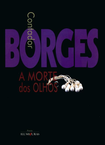 Morte dos olhos, de Borges, Contador. Editora Iluminuras Ltda., capa mole em português, 2000