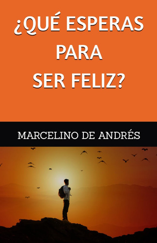 Libro: ¿qué Esperas Ser Feliz? (spanish Edition)