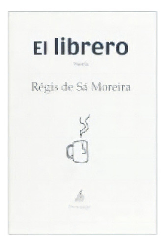 El Librero, De De Sá Moreira, Régis. Editorial Demipage, Tapa Blanda En Español