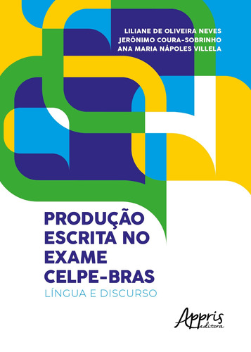 Produção escrita no exame Celpe-Bras: língua e discurso, de Neves, Liliane de Oliveira. Appris Editora e Livraria Eireli - ME, capa mole em português, 2018