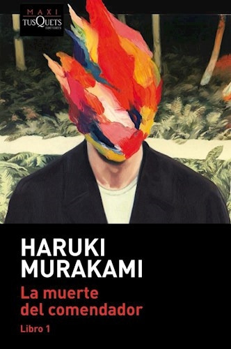 La Muerte Del Comendador - Libro 1 - Haruki Murakami, De Murakami, Haruki. Editorial Tusquets, Tapa Blanda En Español