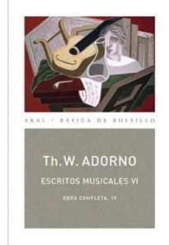 Escritos Musicales Vi Obra Completa, 19, de Theodor W. Adorno. Editorial Akal, tapa blanda en español, 2014