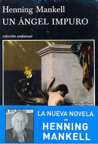 Un ángel impuro, de Henning Mankell. Editorial Tusquets, edición 1 en español