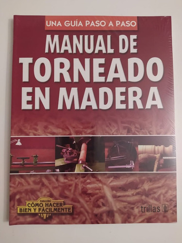 Manual De Torneado En Madera, Lesur Esquivel, Luis Trillas