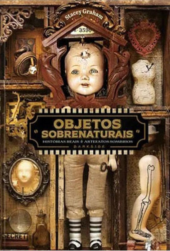 Objetos Sobrenaturais, De Graham, Stacey. Editora Darkside, Capa Mole, Edição 1ª Edição - 2019 Em Português