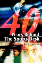 Comprar Libro 40 Years Behind The Sports Desk - Dan B Richards
