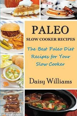 Libro Paleo Slow Cooker Recipes; The Best Paleo Diet Reci...