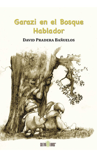 Garazi En El Bosque Hablador, De Pradera Bañuelos , David.., Vol. 1.0. Editorial Cultiva Libros S.l., Tapa Blanda, Edición 1.0 En Español, 2016