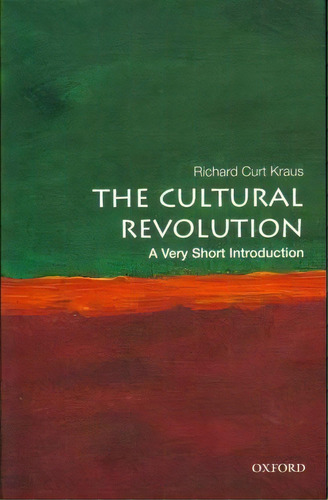 The Cultural Revolution: A Very Short Introduction, De Richard Curt Kraus. Editorial Oxford University Press Inc, Tapa Blanda En Inglés