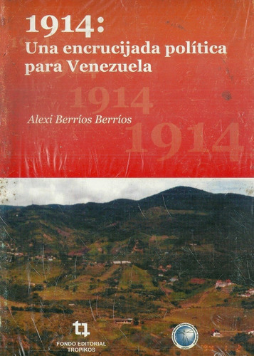 1914 Una Encrucijada Politica Para Venezuela (5d)