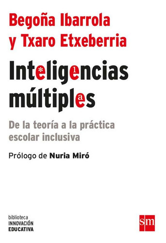 Inteligencias Múltiples, De Begoña Ibarrola, Txaro Etxeberria, Begoña Ibarrola, Txaro Etxeberria. Editorial Sm En Español
