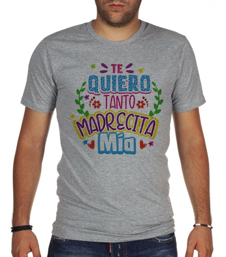 Remera De Hombre Frase Te Quiero Tanto Madrecita Mia