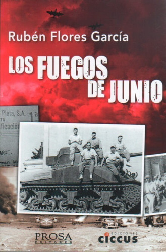 Los fuegos de junio, de Rubén Flores García., vol. 1. Editorial CICCUS, tapa blanda en español, 2017