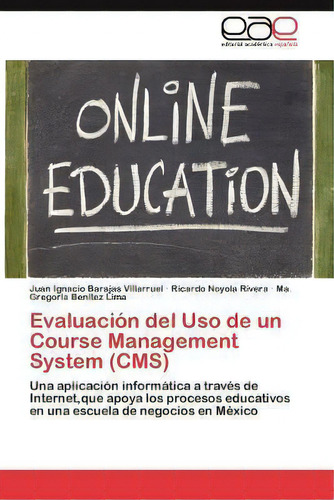 Evaluacion Del Uso De Un Course Management System (cms), De Juan Ignacio Barajas Villarruel. Eae Editorial Academia Espanola, Tapa Blanda En Español