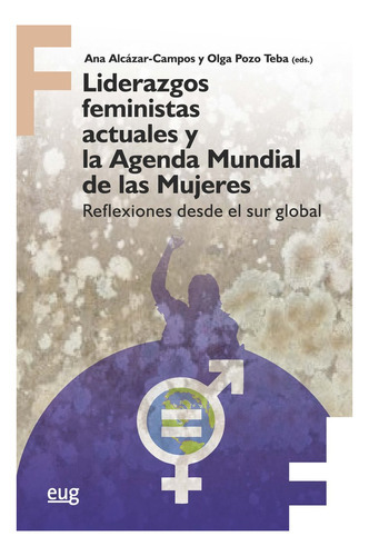 Liderazgos feministas actuales y la Agenda Mundial de las Mujeres, de Varios autores. Editorial Universidad de Granada, tapa blanda en español