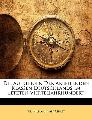 Libro Die Aufsteigen Der Arbeitenden Klassen Deutschlands...