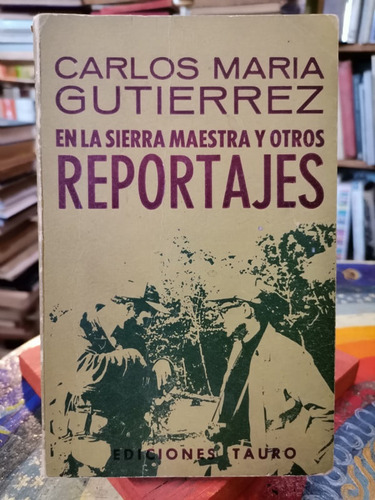 En La Sierra Maestra Y Otros Reportajes - Carlos Maria Gutie