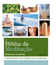 Comprar A Biblia da Meditacão: O Guia Definitivo de Trabalho com a Meditação, de Gauding, Madonna. Editorial Editora Pensamento-Cultrix Ltda., capa mole em português, 2012