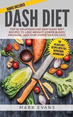 Libro Dash Diet : Top 60 Delicious And Easy Dash Diet Rec...