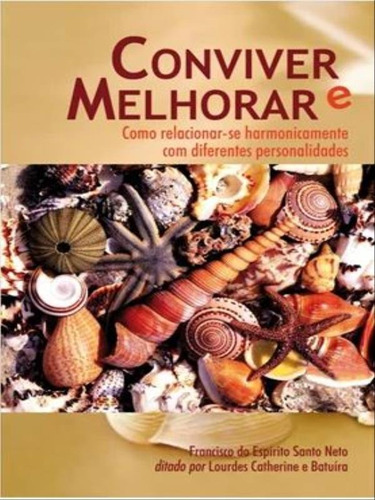 Conviver E Melhorar, De Espirito Santo Neto, Francisco Do / Catherine, Lourdes / Batuira. Editora Boa Nova Editora, Capa Mole Em Português