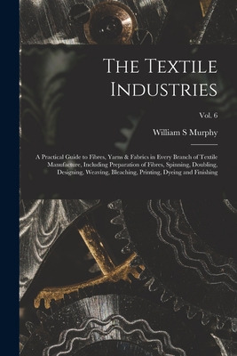 Libro The Textile Industries: A Practical Guide To Fibres...