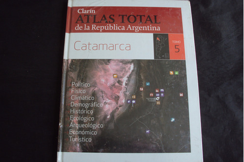 Atlas Total De La Republica Argentina # 5 - Catamarca Clarin