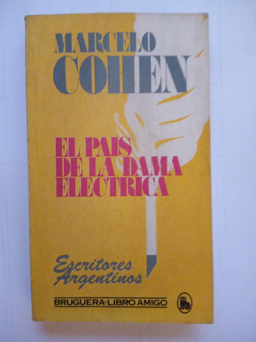 El País De La Dama Eléctrica - Marcelo Cohen - 1ra Edición