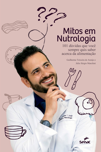 Mitos em nutrologia: 101 dúvidas que você sempre quis saber acerca da alimentação, de Teixeira de Araújo, Guilherme. Editora Serviço Nacional de Aprendizagem Comercial, capa mole em português, 2019