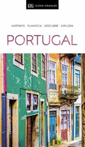 Guía Visual Portugal: Inspírate, Planifica, Descubre, Explor
