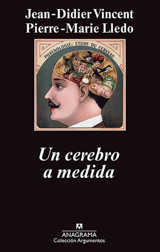 Un Cerebro A Medida, de JEAN - DIDIER VINCET Y PIERRE - MARIE LLEDO. Editorial Anagrama, tapa blanda en español