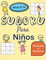 Comprar Libro: Sudoku Para Niños 8-12 Años 100 Sudoku Con De Fácil A