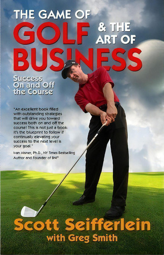 The Game Of Golf And The Art Of Business, De Scott Seifferlein. Editorial Black Lake Press, Tapa Blanda En Inglés