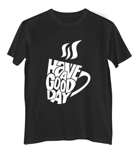 Remera Hombre Color Frase Have A Good Day Que Tengas Un Buen