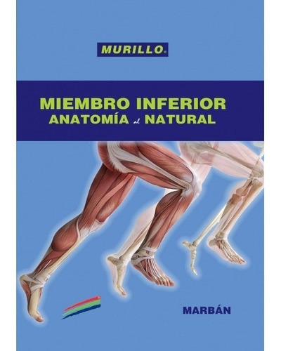 Miembro Inferior. Anatomía Al Natural, De Murrillo. Editorial Marban En Español