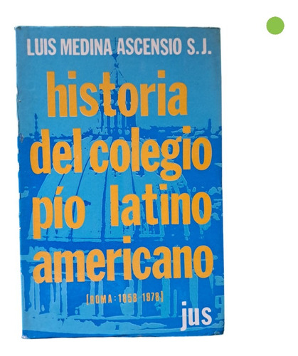 Historia Del Colegio Pío Latino Americano Roma: 1858-1978