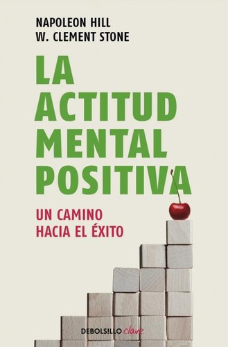 La Actitud Mental Positiva - Napoleon Hill - Debolsillo