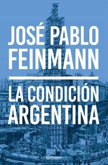 Condicion Argentina, La - Jose Pablo Feinmann