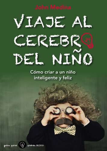 Libro Viaje Al Cerebro Del Niño Como Criar A Un Niño Intelig