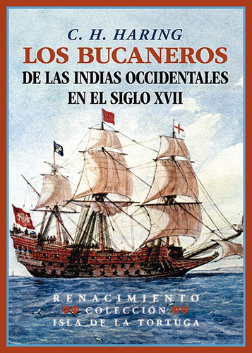 LOS BUCANEROS DE LAS INDIAS OCCIDENTALES EN EL SIGLO XVII, de HARING, C.H.. Editorial LIBRERIA Y EDITORIAL RENACIMIENTO S.A, tapa blanda en español
