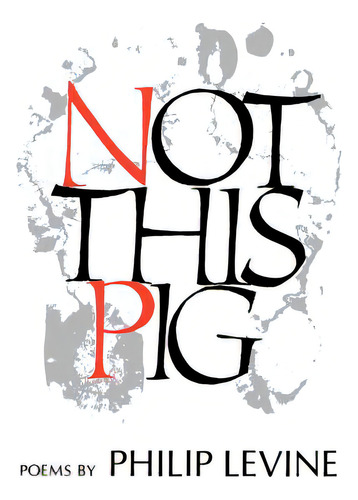 Not This Pig: Poems, De Levine, Philip. Editorial Wesleyan Univ Pr, Tapa Blanda En Inglés