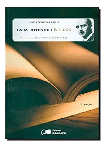 Livro Para Entender Kelsen 6ª Edição - Cfábio Ulhoa Coelho [2012]