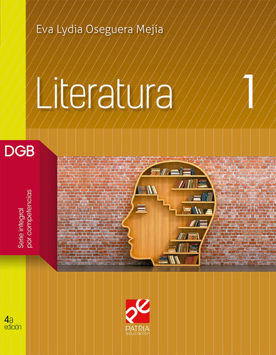 Literatura 1, de Oseguera Mejía, Eva Lydia. Grupo Editorial Patria, tapa blanda en español, 2018