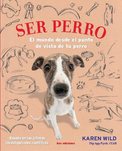 Ser Perro, De Wild, Karen. Editorial Kns Ediciones, Tapa Blanda En Español