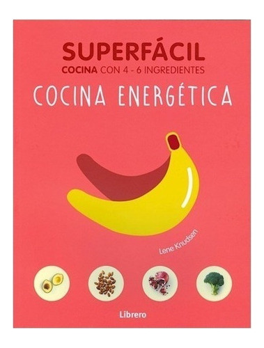 Cocina Energética - Superfácil - Con 4 - 6 Ingredientes